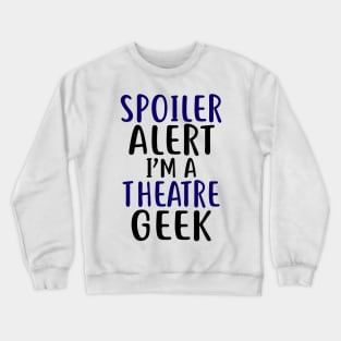 Theatre Geek Funny Crewneck Sweatshirt